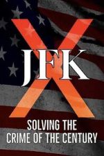 Watch JFK X: Solving the Crime of the Century Myflixer