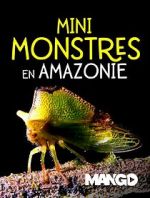 Watch Mini Monsters of Amazonia Myflixer