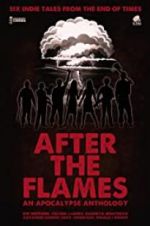 Watch After the Flames - An Apocalypse Anthology Myflixer