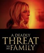 Watch A Deadly Threat to My Family Myflixer