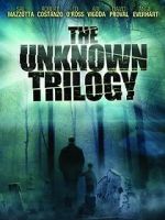 Watch The Unknown Trilogy Myflixer