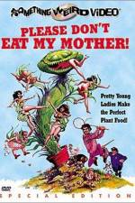 Watch Please Don't Eat My Mother Myflixer