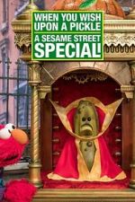 Watch When You Wish Upon a Pickle: A Sesame Street Special Myflixer