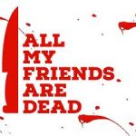 Watch All My Friends Are Dead Myflixer