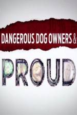Watch Dangerous Dog Owners and Proud Myflixer