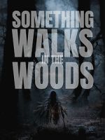 Watch Something Walks in the Woods Myflixer