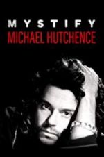 Watch Mystify: Michael Hutchence Myflixer