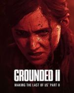 Watch Grounded II: Making the Last of Us Part II Myflixer