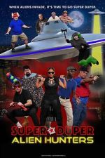 Watch Super Duper Alien Hunters Myflixer