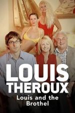 Watch Louis Theroux: Louis and the Brothel Myflixer