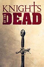Watch Knights of the Dead Myflixer
