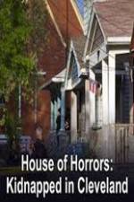 Watch House of Horrors Kidnapped in Cleveland Myflixer
