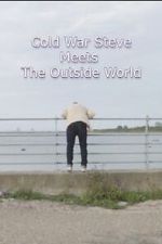 Watch Cold War Steve Meets the Outside World Myflixer