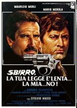 Watch Sbirro, la tua legge � lenta... la mia... no! Myflixer