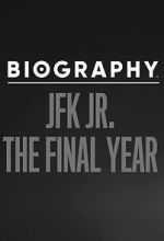 Watch Biography: JFK Jr. The Final Years Myflixer