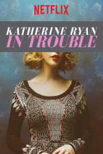 Watch Katherine Ryan in Trouble Myflixer