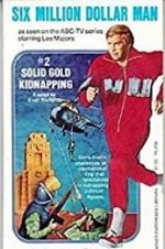 Watch The Six Million Dollar Man: The Solid Gold Kidnapping Myflixer