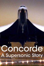 Watch Concorde: A Supersonic Story Myflixer