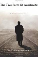 Watch The Two Faces Of Auschwitz Myflixer
