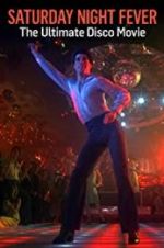 Watch Saturday Night Fever: The Ultimate Disco Movie Myflixer