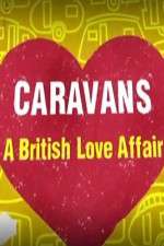 Watch Caravans: A British Love Affair Myflixer