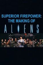 Watch Superior Firepower: The Making of \'Aliens\' Myflixer