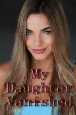 Watch My Daughter Vanished Myflixer
