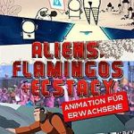 Watch Aliens, Flamingos & Ecstasy Myflixer