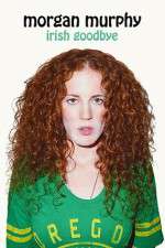 Watch Morgan Murphy Irish Goodbye Myflixer