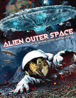 Watch Alien Outer Space: UFOs on the Moon and Beyond Myflixer