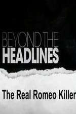 Watch Beyond the Headlines: The Real Romeo Killer Myflixer