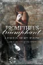 Watch Prometheus Triumphant: A Fugue in the Key of Flesh Myflixer