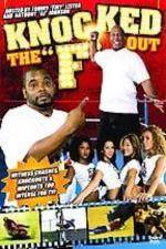 Watch Knocked the F Out Myflixer