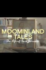 Watch Moominland Tales: The Life of Tove Jansson Myflixer
