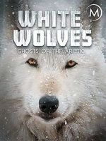 Watch White Wolves: Ghosts of the Arctic Myflixer