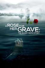 Watch A Rose for Her Grave: The Randy Roth Story Myflixer