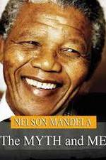 Watch Nelson Mandela: The Myth & Me Myflixer