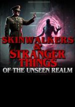 Watch Skinwalkers and Stranger Things of the Unseen Realm Myflixer