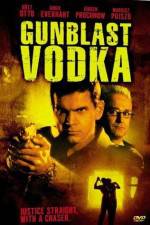 Watch Gunblast Vodka Myflixer