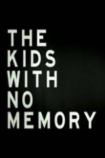 Watch The Kids With no Memory Myflixer