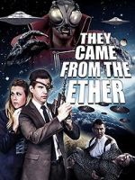 Watch They Came from the Ether Myflixer