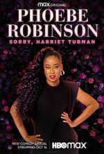 Watch Phoebe Robinson: Sorry, Harriet Tubman (TV Special 2021) Myflixer