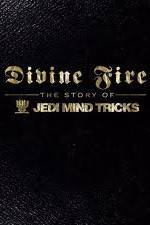 Watch Divine Fire: The Story of Jedi Mind Tricks Myflixer