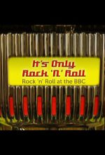 Watch It\'s Only Rock \'n\' Roll: Rock \'n\' Roll at the BBC Myflixer