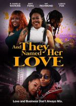 Watch And They Named Her Love Myflixer