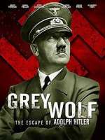 Watch Grey Wolf: Hitler's Escape to Argentina Myflixer