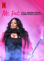 Watch Ms. Pat: Y\'all Wanna Hear Something Crazy? (TV Special 2022) Myflixer