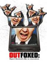 Watch Outfoxed: Rupert Murdoch\'s War on Journalism Myflixer