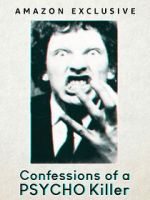 Watch Confessions of a Psycho Killer Myflixer