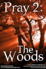Watch Pray 2: The Woods Myflixer